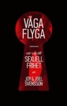 Våga flyga : vår väg till sexuell frihet av Joy Svensson, Joel Svensson